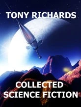 Collected Science Fiction, Tony Richards