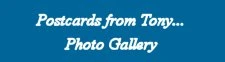 Postcards from Tony - Photo Gallery