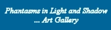 Phantasms in Light and Shadow - Art Gallery